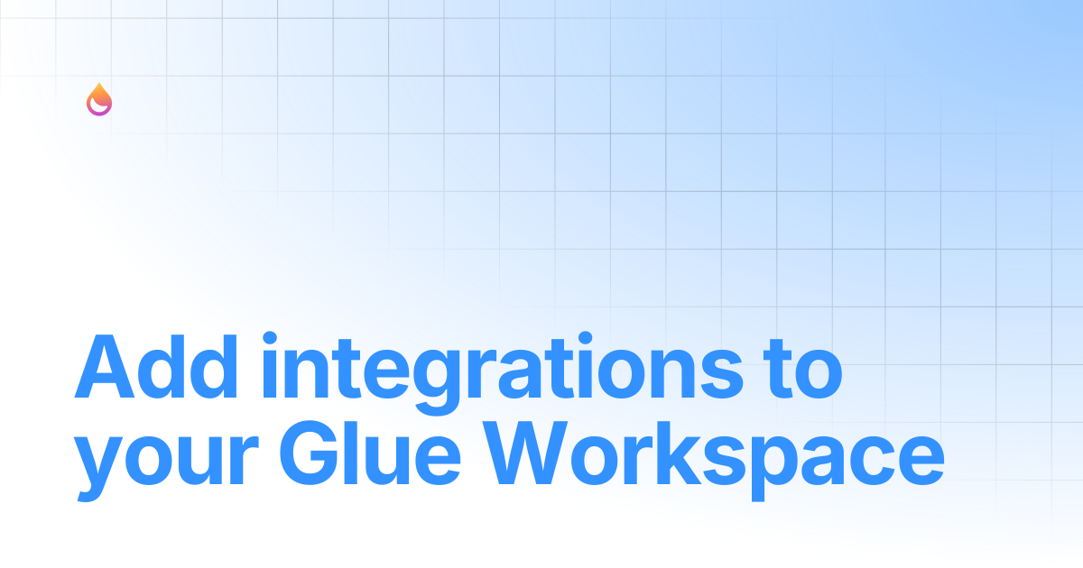 Add integrations to your Glue Workspace | Glue Guide